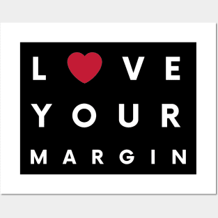 Love Your Margin (White) Posters and Art